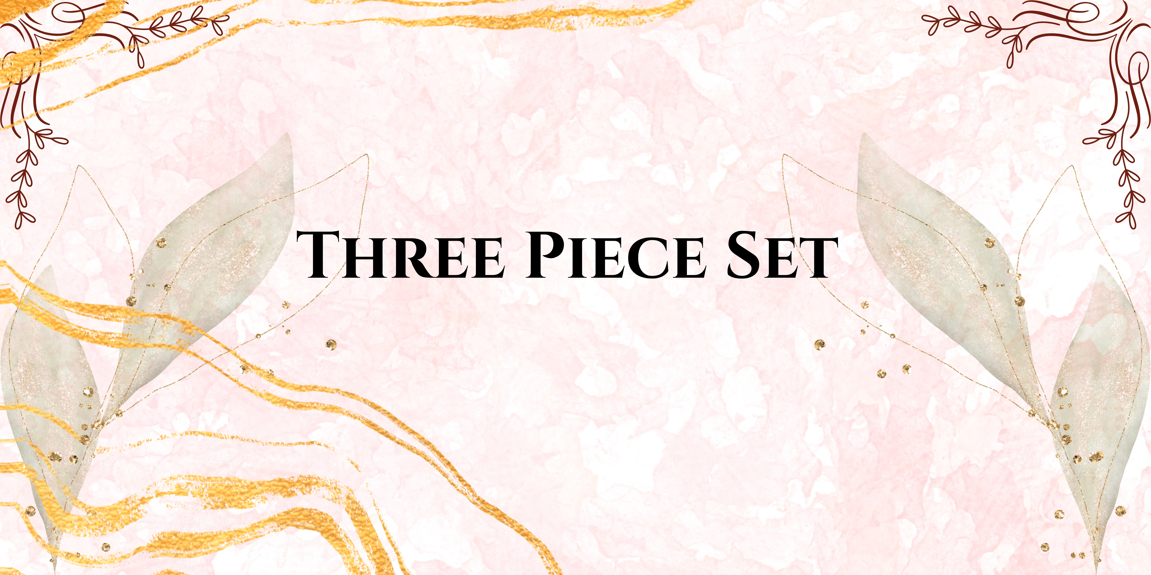 THREE PIECE SET